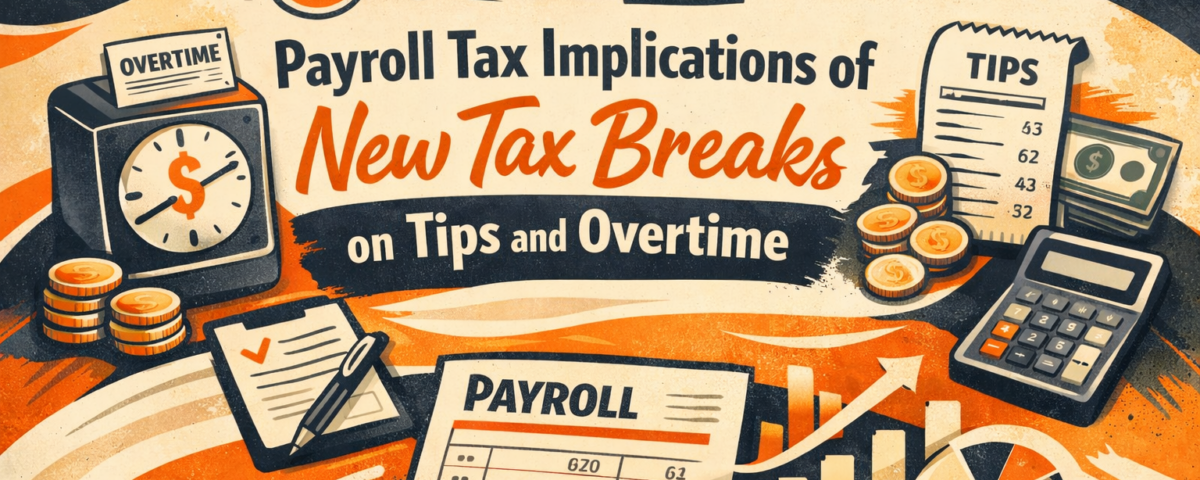 Payroll tax implications of new tax breaks on tips and overtime